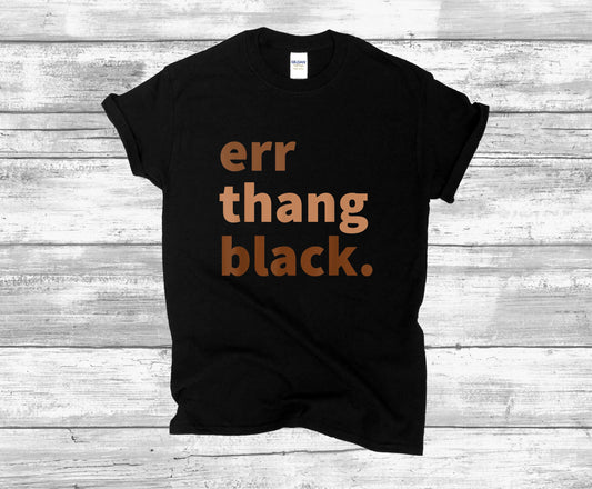 Err thang Black T-SHIRT
