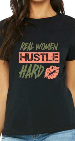 REAL WOMEN HUSTLE HARD T-SHIRT