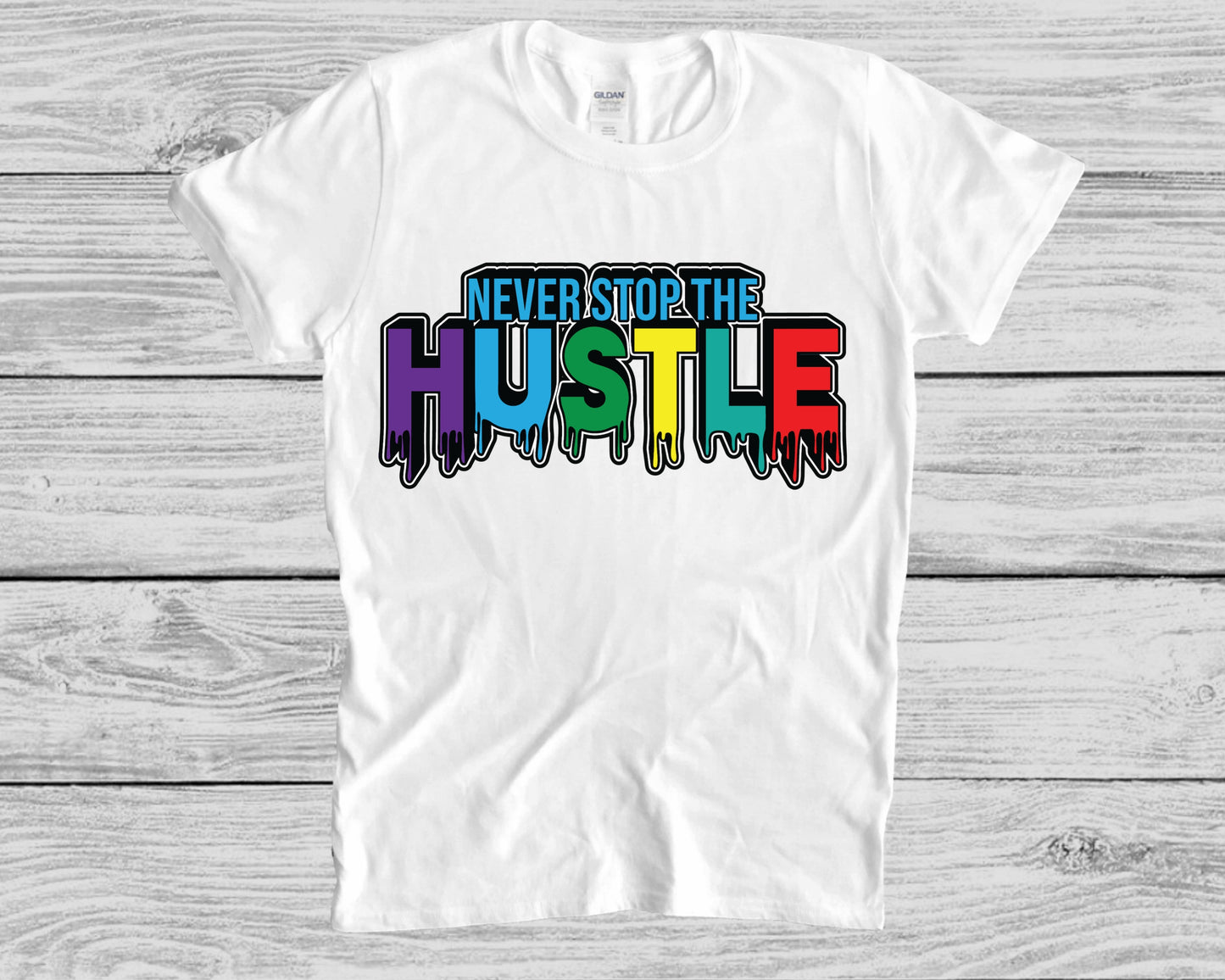 NEVER STOP THE HUSTLE T-SHIRT